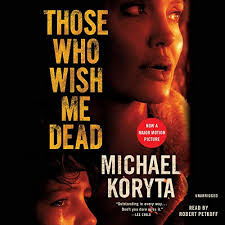 Those who wish me dead (2021). Those Who Wish Me Dead By Michael Koryta Audiobook Audible Com
