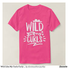 Drying curly hair with a t shirt. Wild Like My Curls Curly Hair Funny Doodle Funny S T Shirt Curly Hair Styles Shirt Curly Hair Hair Humor