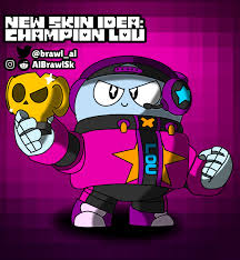 He is going to be released in this update. New Skin Idea Champion Lou Brawlstars
