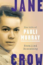 Jane Crow: The Life of Pauli Murray: Rosenberg, Rosalind: 9780190053819:  Amazon.com: Books