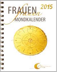 Gesundheit körper ernährung diät haushalt garten haus heilkraut landwirt. Frauen Mondkalender 2015 Mondkalender Nicht Nur Fur Frauen Amazon De Maria Lichtner Bucher