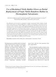 Helping you find the property of your dreams. Pdf Use Of Reclaimed Nitrile Rubber Gloves As Partial Replacement Of Virgin Nitrile Butadiene Rubber In Thermoplastic Vulcanisates