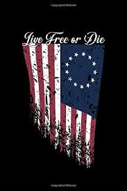 Cites get clobbered, the president bows to their might, humans are vassals. Live Free Or Die Betsy Ross Flag Betsy Ross 1776 American Flag Notebook Journal Diary Vintage Distressed Usa Flag Blank Book Review Journal For Pages Patriotic 13 Colonies Original Flag Press Patriotic