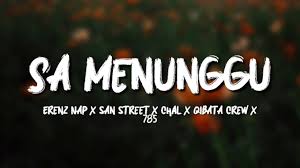 Maybe you would like to learn more about one of these? Sa Menunggu Erenz Nap X San Street X Chal X Qibata Crew X 785 Lirik By