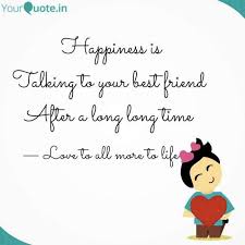 18 Talking To A Friend After A Long Time Quotes Friendship Quote Quotesvirall Com Friend Frien Time Quotes Friendship Quotes Getting Married Quotes