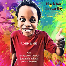 Black Boy Brown Boy: ADHD & Me: Gulley, Marquesha, Bolden, Jeremiah, Bolden,  Joshua: 9798707069604: Amazon.com: Books