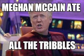 The best memes from instagram, facebook, vine, and twitter about meghan mccain. Meme Creator Funny Meghan Mccain Ate All The Tribbles Meme Generator At Memecreator Org