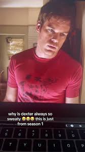 Why Was Dexter Sweating