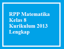 Rpp Matematika Kelas 8 Semester 2 Kurikulum 2013 Lengkap