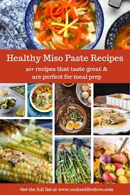 The Ultimate Collection Of Vegetarian Miso Paste Recipes Cook Eat Live Love Miso Paste Recipes Miso Recipe Healthy Recipes