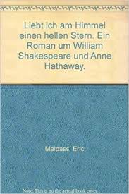 Anne hathaway married william shakespeare in november 1582. Liebt Ich Am Himmel Einen Hellen Stern Ein Roman Um William Shakespeare Und Anne Hathaway Amazon De Eric Malpass Susanne Lepsius Bucher