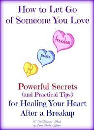 Before you do anything, and i mean anything else, you need to cut contact with the person. How To Let Go Of Someone You Love She Blossoms