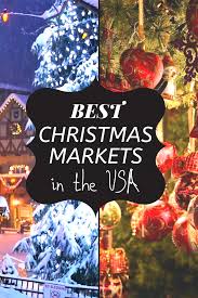 The Best Christmas Markets In The Usa Whisperwanderlust Com Christmas Travel Destinations Best Christmas Markets Christmas Travel