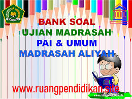 Kumpulan soal fiqih madrasah aliyah. Bank Soal Ujian Madrasah Mapel Pai Dan Umum Jenjang Ma Mak Ruang Pendidikan