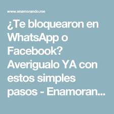 Te Bloquearon En Whatsapp O Facebook Averigualo Ya Con Estos Simples Pasos Enamorando Me Bloqueado En Facebook Facebook Enamorame