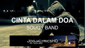 Last edit on jun 22, 2015. Cinta Dalam Doa Souqy Band Lirik Lagu By Jogjalyricshd