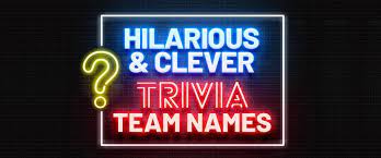 Clever names are part of the fun, so. 229 Original Hilarious Trivia Team Names All New