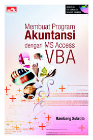 Check spelling or type a new query. Jual Buku Membuat Program Akuntansi Dengan Ms Access Vba Oleh Bambang Subroto Sr Gramedia Digital Indonesia