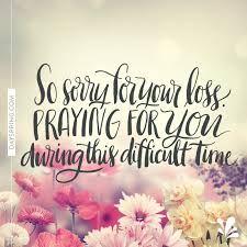 Something like i'm really sorry to hear about that or sorry about your loss. Sorry For Your Loss Quotes Christian Love Quotes