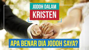 Jodoh Dalam Kristen Menurut Alkitab Apa Benar Dia Jodoh Saya Tips Buat Para Jomblo Youtube