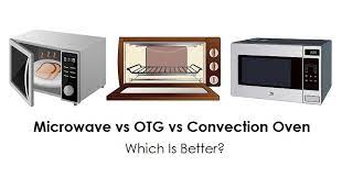 Microwave Oven Types Solo Vs Otg Vs Convection Buying Guide