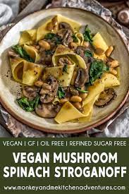 Vegan Mushroom Spinach Stroganoff Monkey And Me Kitchen Adventures Recipe Recipes Healthy Recipes Comfort Food