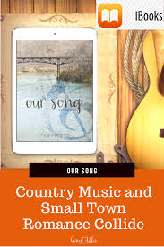 Our Song Top Small Town Country Music Novella In 2020 Small Town Romance Songs College Romance Books