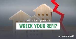 What happens if house appraises for less. Will A Low Appraisal Wreck Your Refi