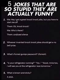 Also, it's one of the best ways to connect with others and build a connection with other people. 5 Jokes That Are So Stupid They Are Actually Funny Stupid Jokes Short Jokes Funny Dad Jokes Funny