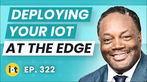 Deploying IoT at the Edge