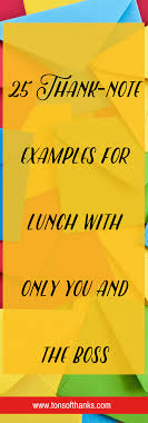 25 Thank Note Examples For Lunch With Only You And The Boss Thank You Boss Thank You Note Wording Sympathy Messages