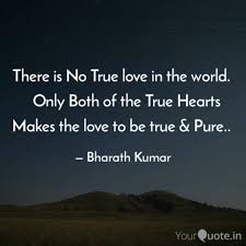 There Is No True Love In Quotes Writings By Bharath Kumar Yourquote