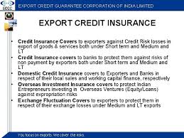 That means seller has no assurance received from the buyer in terms of any bank guarantee whatsoever provided to him. Export Credit Guarantee Corporation Of India Limited A