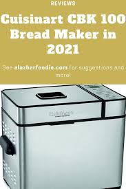 12 preprogrammed menu options, fully automatic and easy to use Cuisinart Cbk 100 Bread Maker In 2021 Al Azhar Foodie