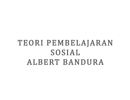 Bandura memandang teori skinner dan hull terlalu bergantung kepada reforsemen. Teori Pembelajaran Sosial Albert Bandura Fakultas Psikologi Kampus Terbaik Di Sumut