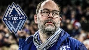Axel Schuster: Ex-Sportdirektor von Schalke 04 übernimmt MLS-Klub Vancouver  Whitecaps