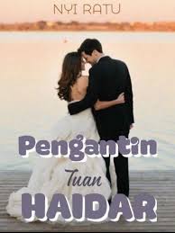 Miliarder, pernikahan, kehamilan, keluarga kerajaan. Pengantin Tuan Haidar By Nyi Ratufull Chapters Online Goodnovel