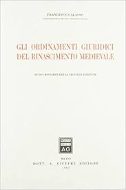 Ma diagnosi accolta in pieno: Amazon It Gli Ordinamenti Giuridici Del Rinascimento Medievale Calasso Francesco Libri