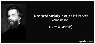 See more ideas about left handed quotes, left handed, hand quotes. Quote To Be Hated Cordially Is Only A Left Handed Compliment Herman Melville 125589 Wallenbergsplit2