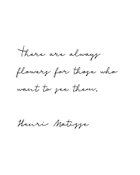 Printable Henri Matisse Flowers Quote Wall Art Print Poster Instant Download Print Poster 5x7 8x10 11x14 16x20 20x30 A4 Flower Quotes Quotes Wall Art Quotes