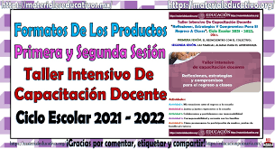 Los productos del taller se retomarán en las sesiones del cte, con la finalidad de compartirlos y darles seguimiento durante el ciclo escolar. Formatos De Los Productos De La Primera Y Segunda Sesion Del Taller Intensivo De Capacitacion Docente Ciclo Escolar 2021 2022 Educacion Primaria