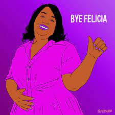 Bye Felicia Fanart Bye Felicia Know Your Meme