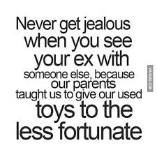 Never Get Jealous When You See Your Ex With Someone Else Boyfriend Quotes Funny Ex Boyfriend Quotes Funny Quotes
