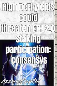 High Defi Yields Could Threaten Eth 2 0 Staking Participation Consensys Participation Financial Freedom Cryptocurrency News