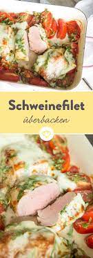 Uberbackenes Schweinefilet Alla Caprese Rezept Rezepte Schweinefilet Hauptgericht