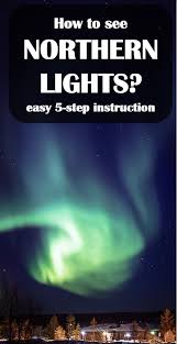 Northern Lights How To See Them Quick Guide In 5 Easy Steps Upd 2020 Finland Based Travel Photographer Blog About Best Places To Visit In Europe Engin Northern