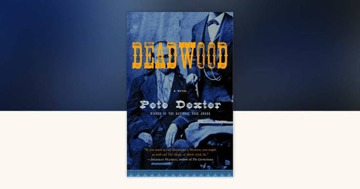 Deadwood by Pete Dexter: 9781400079711 | PenguinRandomHouse.com: Books