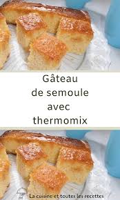 Gateau De Semoule Avec Thermomix Gateau De Semoule Recettes De Cuisine Gateau