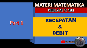 Matematika Kelas 5 Sd Kecepatan Dan Debit Materi Kecepatan Dan Debit Part 1 Youtube