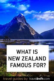 What Is New Zealand Famous For New Zealand Travel Oceania Travel Australia Travel
